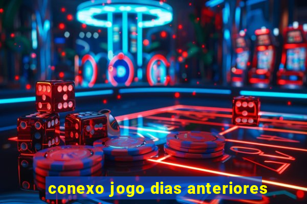 conexo jogo dias anteriores